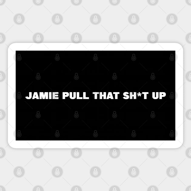 JRE - Jaime pull that sh*t up 2 Magnet by ETERNALS CLOTHING